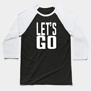 Let's Go | Gamer Battle Cry | Motivational Baseball T-Shirt